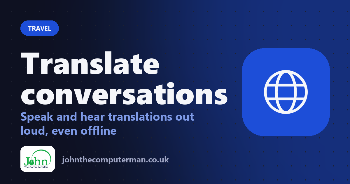 Translate conversations: Speak and hear translations out loud, even offline