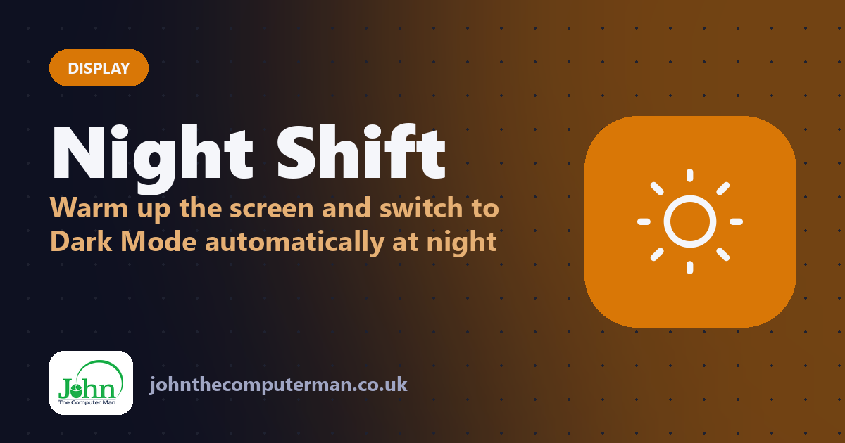 Night Shift: Warm up the screen and switch to Dark Mode automatically at night