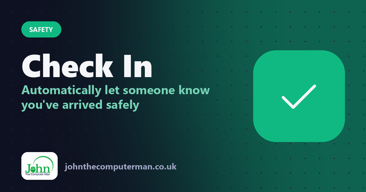 Check In: Automatically let someone know you've arrived safely